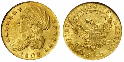 The Capped Draped Bust quarter eagle is available only in the 1808 date.  Type set collectors must have the 1808, but the competition is fierce because supplies are very small compared to demand.