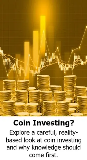 Explore a careful, reality-based look at coin investing and why knowledge should come first.