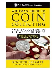 Whitman Guide to Coin Collecting -- An Introduction to the World of Coin Collecting Whitman Guide to Coin Collecting -- An Introduction to the World of Coin Collecting